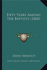 Fifty Years Among the Baptists (1860)