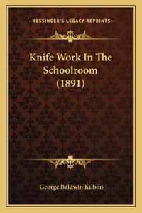 Knife Work in the Schoolroom (1891)