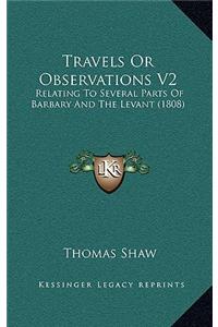 Travels or Observations V2