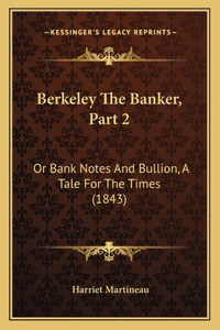 Berkeley The Banker, Part 2