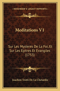 Meditations V1: Sur Les Mysteres De La Foi, Et Sur Les Epitres Et Evangiles (1753)