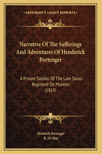 Narrative Of The Sufferings And Adventures Of Henderick Portenger