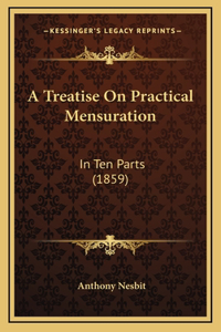 A Treatise On Practical Mensuration