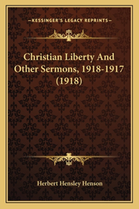 Christian Liberty And Other Sermons, 1918-1917 (1918)