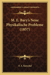 M. E. Bary's Neue Physikalische Probleme (1857)