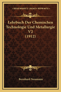 Lehrbuch Der Chemischen Technologie Und Metallurgie V2 (1912)