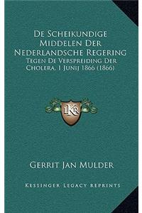 De Scheikundige Middelen Der Nederlandsche Regering: Tegen De Verspreiding Der Cholera, 1 Junij 1866 (1866)