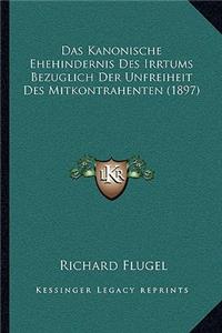 Kanonische Ehehindernis Des Irrtums Bezuglich Der Unfreiheit Des Mitkontrahenten (1897)