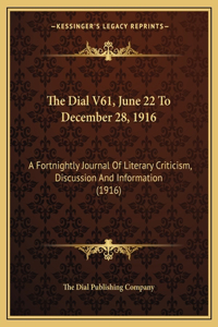 The Dial V61, June 22 To December 28, 1916