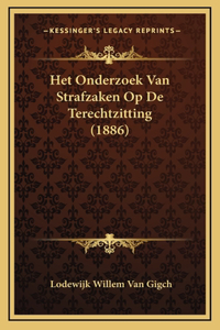 Het Onderzoek Van Strafzaken Op De Terechtzitting (1886)