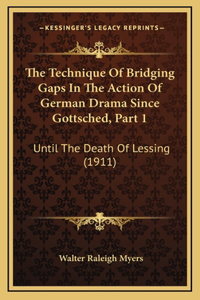 The Technique Of Bridging Gaps In The Action Of German Drama Since Gottsched, Part 1