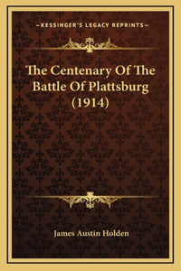 The Centenary Of The Battle Of Plattsburg (1914)