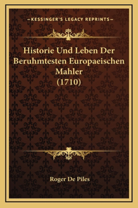 Historie Und Leben Der Beruhmtesten Europaeischen Mahler (1710)