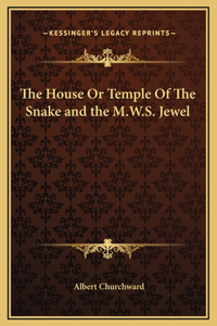 The House Or Temple Of The Snake and the M.W.S. Jewel