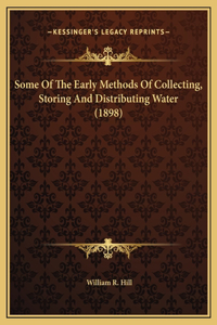Some Of The Early Methods Of Collecting, Storing And Distributing Water (1898)