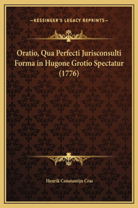 Oratio, Qua Perfecti Jurisconsulti Forma in Hugone Grotio Spectatur (1776)