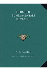 Hermetic Fundamentals Revealed