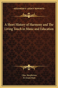 A Short History of Harmony and The Living Touch in Music and Education