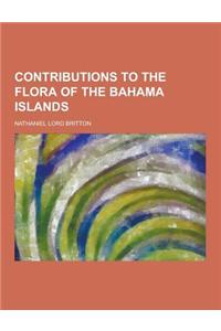 Contributions to the Flora of the Bahama Islands