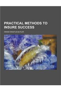 Practical Methods to Insure Success