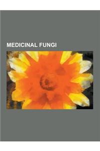 Medicinal Fungi: Yeast, Shiitake, Penicillium, Medicinal Mushrooms, Beta-Glucan, Lingzhi Mushroom, Phallus Indusiatus, Agaricus Subrufe