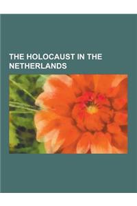 The Holocaust in the Netherlands: Westerbork Concentration Camp, Stolperstein, Arthur Seyss-Inquart, Amersfoort Concentration Camp, Jewish Community o