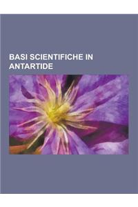 Basi Scientifiche in Antartide