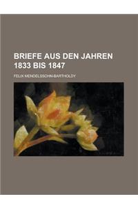 Briefe Aus Den Jahren 1833 Bis 1847