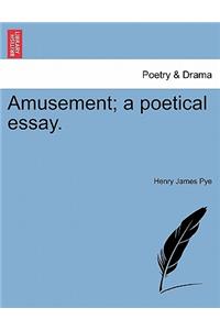 Amusement; A Poetical Essay.