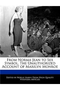 From Norma Jean to Sex Symbol, the Unauthorized Account of Marilyn Monroe