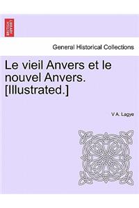 Le Vieil Anvers Et Le Nouvel Anvers. [Illustrated.]