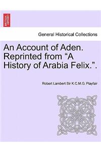 Account of Aden. Reprinted from a History of Arabia Felix..