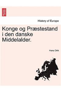 Konge Og Praestestand I Den Danske Middelalder.