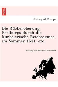 Rückeroberung Freiburgs durch die kurbaierische Reichsarmee im Sommer 1644, etc.