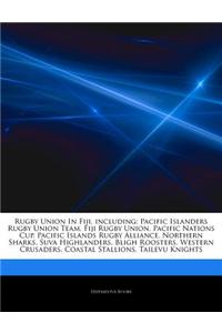 Articles on Rugby Union in Fiji, Including: Pacific Islanders Rugby Union Team, Fiji Rugby Union, Pacific Nations Cup, Pacific Islands Rugby Alliance,