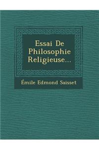 Essai De Philosophie Religieuse...