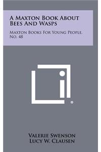 A Maxton Book about Bees and Wasps