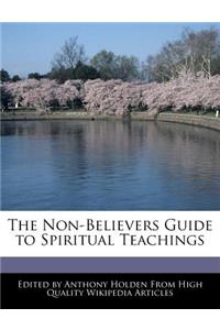 The Non-Believers Guide to Spiritual Teachings
