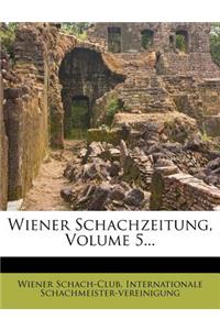 Wiener Schachzeitung, Organ Der Internationalen Schachmeister -Vereinigung, V. Jahrgang