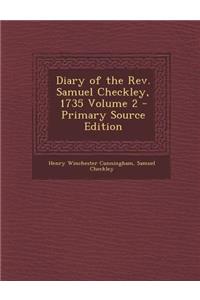 Diary of the REV. Samuel Checkley, 1735 Volume 2