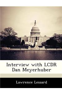 Interview with Lcdr Dan Meyerhuber