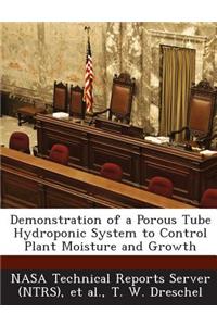 Demonstration of a Porous Tube Hydroponic System to Control Plant Moisture and Growth