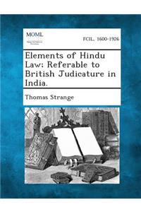 Elements of Hindu Law; Referable to British Judicature in India.