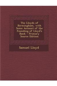 Lloyds of Birmingham, with Some Account of the Founding of Lloyd's Bank