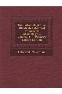 The Entomologist; An Illustrated Journal of General Entomology ..., Volume 41 - Primary Source Edition