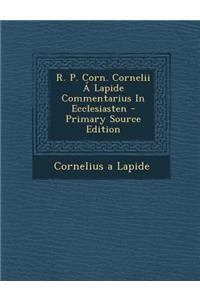 R. P. Corn. Cornelii a Lapide Commentarius in Ecclesiasten
