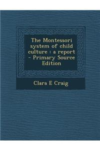 The Montessori System of Child Culture: A Report