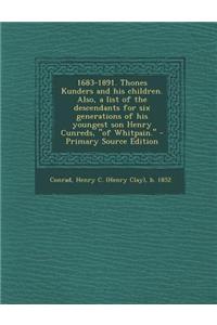 1683-1891. Thones Kunders and His Children. Also, a List of the Descendants for Six Generations of His Youngest Son Henry Cunreds, of Whitpain. - PR