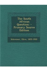 The South African Question; - Primary Source Edition