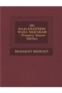 SRI KAALAHASTEESHWARA SHATAKAM - Primary Source Edition